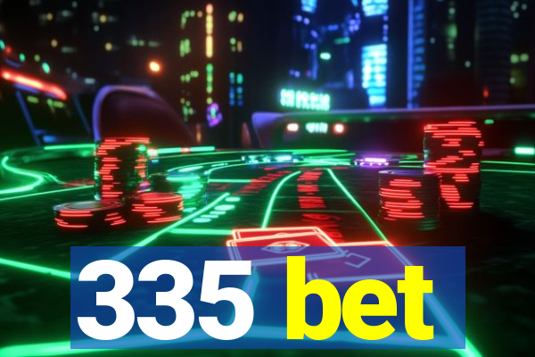 335 bet